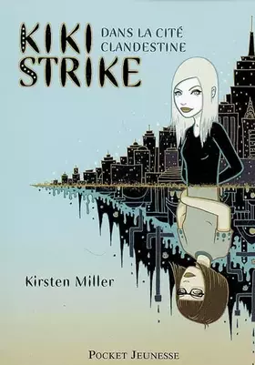 Couverture du produit · Kiki Strike, Tome 1 : Kiki Strike dans la cité clandestine