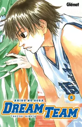 Couverture du produit · Dream Team - Tome 06: Ahiru no Sora