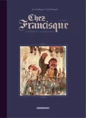 Couverture du produit · Chez Francisque - Tome 5 - Satiété tu m’auras pas
