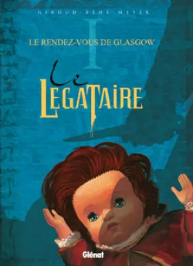Couverture du produit · Le Légataire, Tome 1 : Le rendez-vous de Glasgow