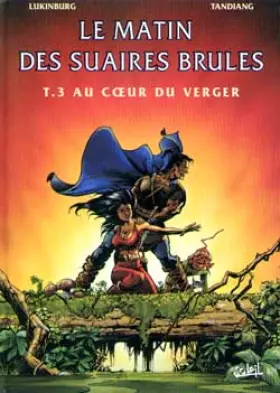 Couverture du produit · Le Matin des suaires brûlés, tome 3 : Au coeur du verger