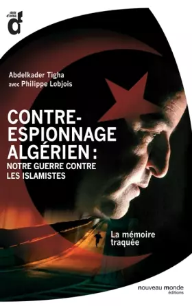 Couverture du produit · Contre-espionnage algérien : notre guerre contre les islamistes: La mémoire traquée