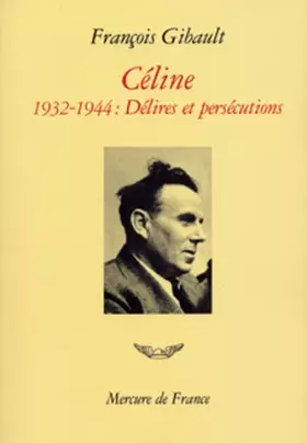 Couverture du produit · Céline - 1932-1944 - Délires et persécutions