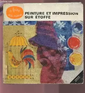 Couverture du produit · PEINTURE ET IMPRESSION SUR ETOFFE - UN MANUEL TRES SIMPLE AGREMENTE DE NOMBREUX EXEMPLES.