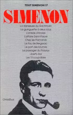 Couverture du produit · Tout Simenon, tome 17 : La danseuse du Gai-Moulin, La guinguette à deux sous, L'ombre chinoise, L'affaire Saint-Fiacre, Chez le