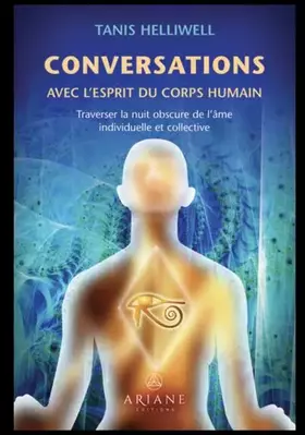 Couverture du produit · Conversations avec l'esprit du corps humain - Traverser la nuit obscure de l'âme individuelle et collective