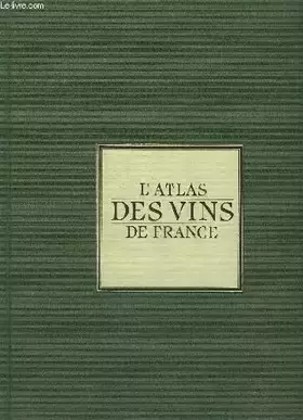 Couverture du produit · L'ATLAS DES VINS DE FRANCE GUIDE COMPLET DES VIGNOBLES ET APPELLATIONS