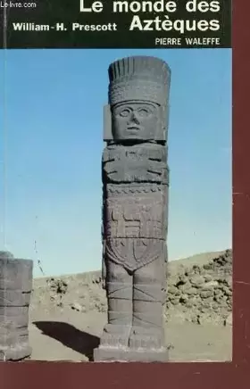 Couverture du produit · LE MONDE DES AZTEQUES / COLLECTION CONNAISSANCES.