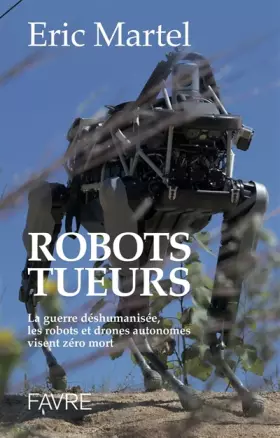 Couverture du produit · Robots tueurs - La guerre déshumanisée, les robots et drones autonomes visent zéro mort