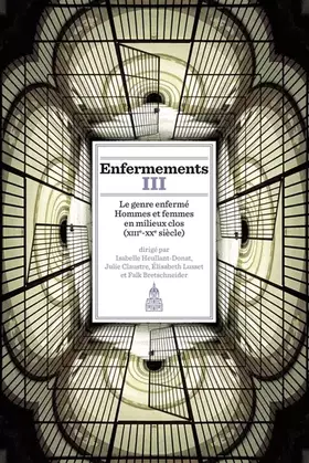 Couverture du produit · Enfermements III: Le genre enfermé. hommes et femmes en milieux clos (XIIIe-XXe siècle)