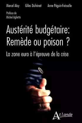 Couverture du produit · Austérité budgétaire : remède ou poison ? La zone euro à l'épreuve de la crise