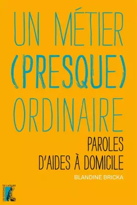 Couverture du produit · METIER PRESQUE ORDINAIRE. PAROLES D'AIDES A DOMICILE: Paroles d'aides à domicile