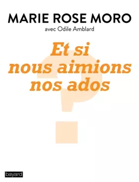 Couverture du produit · Et si nous aimions nos ados ?