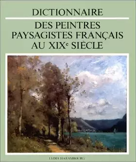 Couverture du produit · Dictionnaire des peintres paysagistes français au XIXe siècle