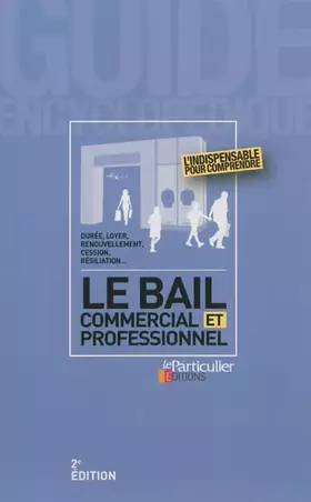 Couverture du produit · Le bail commercial et professionnel : Durée, loyer, renouvellement, cession, résiliation