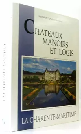 Couverture du produit · Châteaux, manoirs et logis : la Charente Maritime