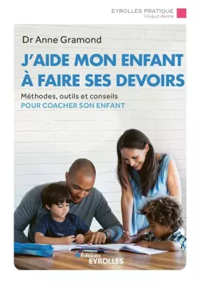 Couverture du produit · J'aide mon enfant à faire ses devoirs: Méthodes, outils et conseils pour coacher son enfant