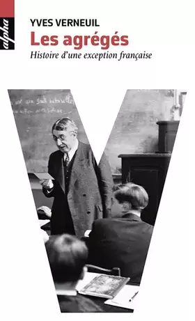 Couverture du produit · Les Agrégés: Histoire d'une exception française