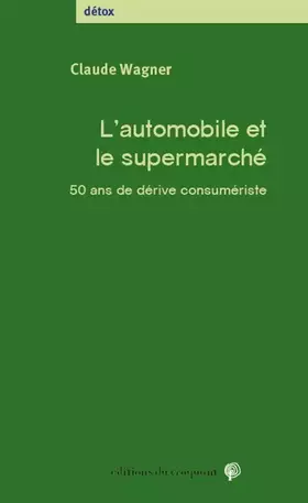 Couverture du produit · L'automobile et le supermarché - 50 ans de dérive consumériste