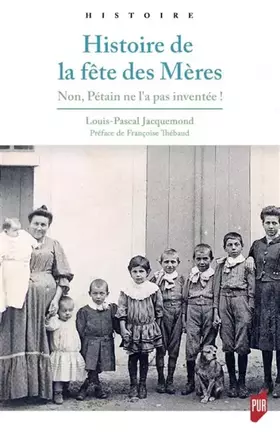 Couverture du produit · Histoire de la fête des Mères: Non, Pétain ne l'a pas inventée ! Préface de Françoise Thébaud