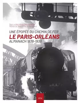 Couverture du produit · Le Paris-Orléans: Almanach 1838-1938