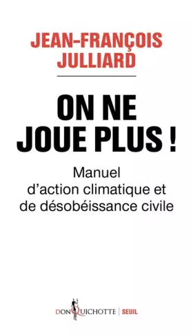Couverture du produit · On ne joue plus !: Manuel d'action climatique et de désobéissance civile