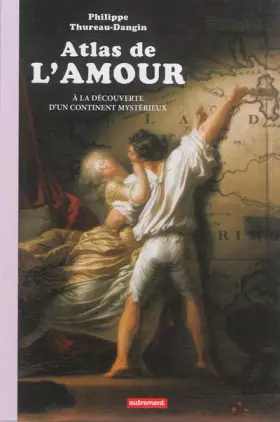 Couverture du produit · Atlas de l'amour : A la découverte d'un continent mystérieux