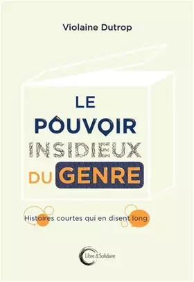 Couverture du produit · Le pouvoir insidieux du genre: Histoires courtes qui en disent long