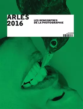 Couverture du produit · Arles 2016 : Les Rencontres de la Photographie