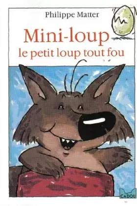 Couverture du produit · Mini-Loup, le petit loup tout fou