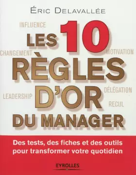 Couverture du produit · Les 10 règles d'or du manager: Des tests, des fiches et des outils pour transformer votre quotidien.