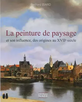 Couverture du produit · La peinture de paysage et son influence, des origines au XVIIe siècle