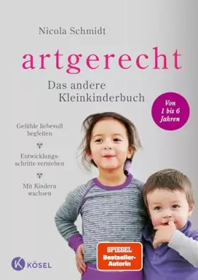 Couverture du produit · artgerecht - Das andere Kleinkinderbuch: Gefühle liebevoll begleiten - Entwicklungsschritte verstehen - Mit Kindern wachsen. -