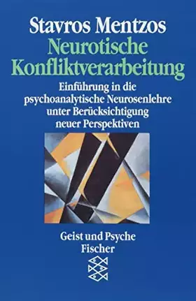 Couverture du produit · Neurotische Konfliktverarbeitung: Einführung in die psychoanalytische Neurosenlehre unter Berücksichtigung neuer Perspektiven