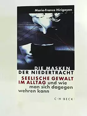 Couverture du produit · Die Masken der Niedertracht - Seelische Gewalt im Alltag und wie man sich dagegen wehren kann