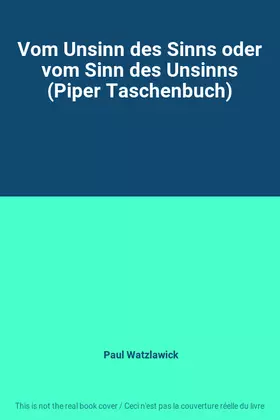 Couverture du produit · Vom Unsinn des Sinns oder vom Sinn des Unsinns (Piper Taschenbuch)