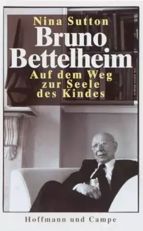 Couverture du produit · Bruno Bettelheim - Auf dem Weg zur Seele des Kindes