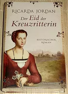Couverture du produit · Club-Premiere Der Eid der Kreuzritterin : historischer Roman