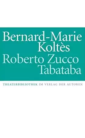 Couverture du produit · Roberto Zucco / Tabataba: Zwei Stücke: Zwei Stücke. Aus d. Französ. v. Simon Werle (Theaterbibliothek)