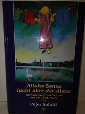 Couverture du produit · Allahs Sonne lacht über der Alster: Einhundertelf Geschichten aus der 1002. Nacht