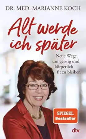 Couverture du produit · Alt werde ich später: Neue Wege, um geistig und körperlich fit zu bleiben | Der Bestseller zum Thema jung bleiben