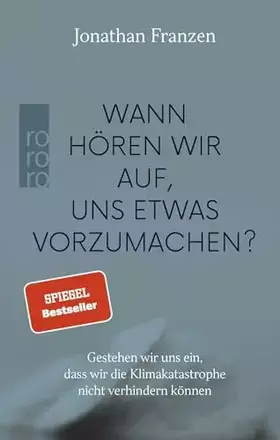 Couverture du produit · Wann hören wir auf, uns etwas vorzumachen?: Gestehen wir uns ein, dass wir die Klimakatastrophe nicht verhindern können