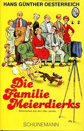 Couverture du produit · Die Familie Meierdierks. Bremisches aus den 50er Jahren