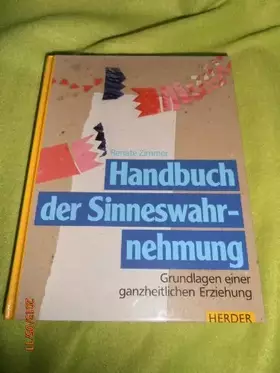 Couverture du produit · Handbuch der Sinneswahrnehmung. Grundlagen einer ganzheitlichen Erziehung