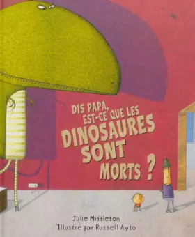 Couverture du produit · Dis papa, est-ce que les dinosaures sont morts ?