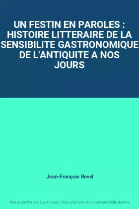 Couverture du produit · UN FESTIN EN PAROLES : HISTOIRE LITTERAIRE DE LA SENSIBILITE GASTRONOMIQUE DE L'ANTIQUITE A NOS JOURS
