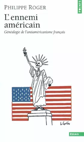 Couverture du produit · L'Ennemi américain. Généalogie de l'antiaméricanisme français