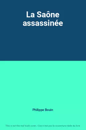 Couverture du produit · La Saône assassinée