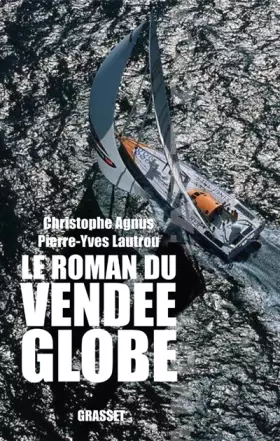 Couverture du produit · Le roman du Vendée Globe : Dans les coulisses de la légende
