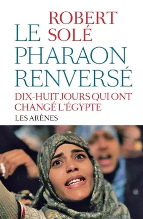 Couverture du produit · Le Pharaon renversé : 18 jours qui ont changé l'Egypte